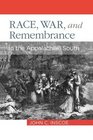 Race War and Remembrance in the Appalachian South