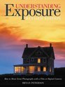Understanding Exposure: How to Shoot Great Photographs with a Film or Digital Camera (Updated Edition)