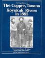 An Expedition to the Copper Tanana and Koyukuk Rivers in 1885