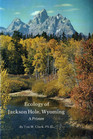 Ecology of Jackson Hole Wyoming A primer