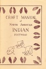 Craft Manual of North American Indian Footwear