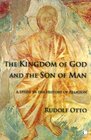 The Kingdom of God and the Son of Man A Study in the History of Religion