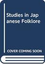 Studies in Japanese Folklore (Folklore of the World)