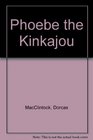 Phoebe the Kinkajou