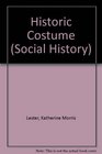 Historic Costume A Resume of the Characteristic Types of Costume from the Most Remote Times to the Present Day