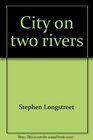 City on two rivers Profiles of New Yorkyesterday and today