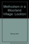 Methodism in a Moorland Village Lockton