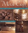 The Metal Craft Book 50 Easy and Beautiful Projects from Coper Tin Brass Aluminum and More