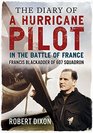 The Diary of a Hurricane Pilot in the Battle of France Francis Blackadder of 607 Squadron