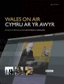 Wales on Air/Cymru ar yr awyr  80 years of broadcastting