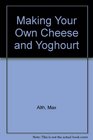 Making Your Own Cheese and Yoghourt