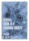 GENERAL UNION IN A CHANGING SOCIETY A SHORT HISTORY OF THE NATIONAL UNION OF GENERAL AND MUNICIPAL WORKERS 18891964