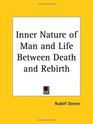 Inner Nature of Man and Life Between Death and Rebirth