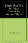 Battle Flag The Starbuck Chronicles Volume Three