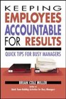 Keeping Employees Accountable for Results Quick Tips for Busy Managers