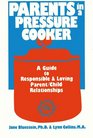 Parents in a Pressure Cooker: A Guide to Responsible & Loving Parent/Child Relationships