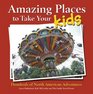 Amazing Places to Take Your Kids