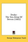 Drake The SeaKing Of Devon