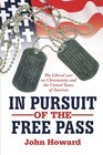 In Pursuit Of The Free Pass The Liberal War on Christianity and the United States of America