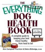 Everything Dog Health Book A Complete Guide To Keeping Your Best Friend Healthy From Head To Tail