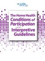 The Home Health Conditions of Participation and Interpretive Guidelines 2014 Edition