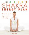 The Chakra Energy Plan The Practical 7Step Program to Balance and Revitalize