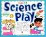 Science Play Beginning Discoveries for 2To 6YearOlds
