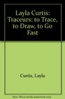 Layla Curtis Traceurs to Trace to Draw to Go Fast