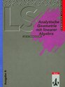 LambacherSchweizer Sekundarstufe II Neubearbeitung Analytische Geometrie mit Linearer Algebra