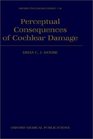 Perceptual Consequences of Cochlear Damage