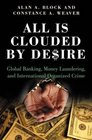 All Is Clouded by Desire  Global Banking Money Laundering and International Organized Crime