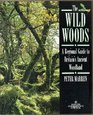 The Wild Woods A Regional Guide to Britain's Ancient Woodland