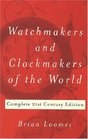 Watchmakers and Clockmakers of the World Complete 21st Century Edition