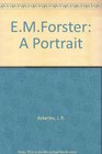 E M Forster A portrait