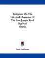 Eulogium On The Life And Character Of The Late Joseph Reed Ingersoll