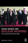 Saudi Arabia and Nuclear Weapons How do countries think about the bomb  series