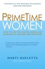 PrimeTime Women How to Win the Hearts Minds and Business of Boomer Big Spenders