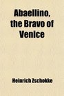 Abaellino the Bravo of Venice