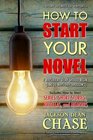 How to Start Your Novel The 7 Ways Every Story Should Begin