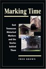 Marking Time East Tennessee Historical Markers and the Stories behind Them