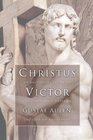 Christus Victor An Historical Study of the Three Main Types of the Idea of Atonement