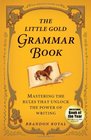 The Little Gold Grammar Book Mastering the Rules That Unlock the Power of Writing