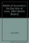 The Battle of Jerusalem The SixDay War of June 1967