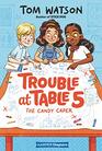 Trouble at Table 5 1 The Candy Caper