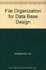 File Organization for Data Base Design