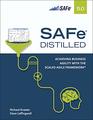 SAFe 50 Distilled Achieving Business Agility with the Scaled Agile Framework
