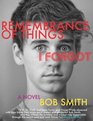 Remembrance of Things I Forgot A Novel