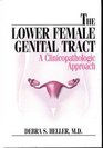 The Lower Female Genital Tract A Clinicopathologic Approach