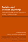 Prejudice and Christian Beginnings Investigating Race Gender and Ethnicity in Early Christianity