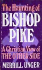 The haunting of Bishop Pike A Christian view of The other side